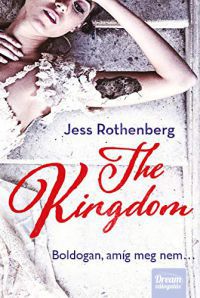 Jess Rothenberg - The Kingdom - Boldogan, amíg meg nem...