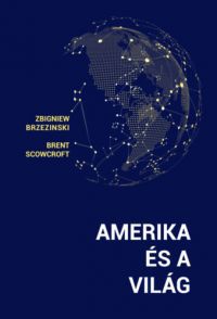 Brent Scowcroft, Zbigniew Brzezinski - Amerika és a világ