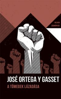 José Ortega Y Gasset - A tömegek lázadása