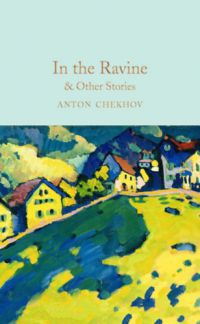 Anton Chekov - In the Ravine and Other Stories