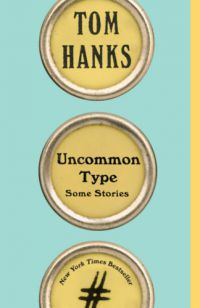 Tom Hanks - Uncommon Type