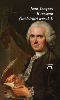 Jean-Jacques Rousseau - Önéletrajzi írások I.