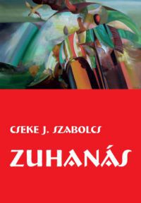 Cseke J. Szabolcs - Zuhanás