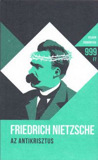 Friedrich Nietzsche - Az Antikrisztus
