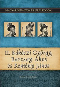 Kovács Gergely István - II. Rákóczi György, Barcsay Ákos és Kemény János