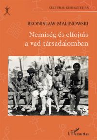 Bronislaw Malinowski - Nemiség és elfojtás a vad társadalomban