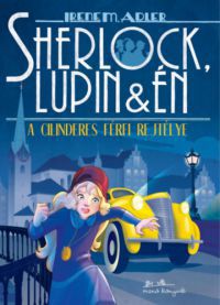 Irene Adler - Sherlock, Lupin és én 15. - A cilinderes férfi rejtélye
