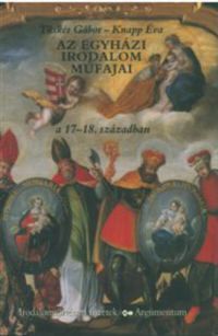 Tüskés Gábor; Knapp Éva - Az egyházi irodalom műfajai a 17-18. században ITfüzetek 151.