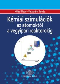 Veszprémi Tamás, Höltzl Tibor - Kémiai szimulációk az atomoktól a vegyipari reaktorokig