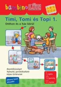 Török Ágnes (szerk.) - Timi, Tomi és Topi 1. - Otthon és a ház körül