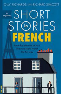 Olly Richards, Richard Simcott - Short Stories in French for Beginners