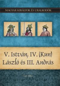 Vitéz Miklós - V. István, IV. (Kun) László és III. András
