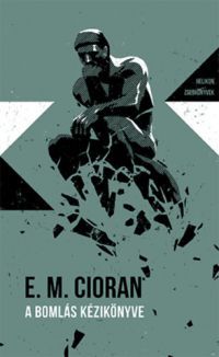 E. M. Cioran - A bomlás kézikönyve
