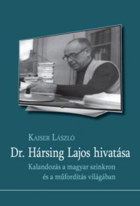 Kaiser László - Dr. Hársing Lajos hivatása