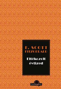 Francis Scott Fitzgerald - Eltékozolt évtized