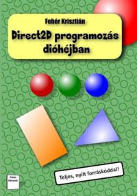 Fehér Krisztián - Direct2D programozás dióhéjban