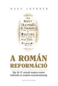 Nagy Levente - A román reformáció