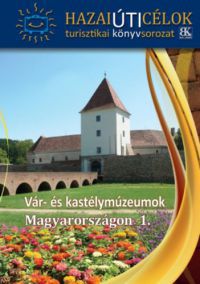  - Vár- és kastélymúzeumok Magyarországon 1.