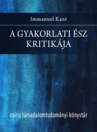 Immanuel Kant - A gyakorlati ész kritikája