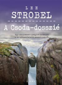 Lee Strobel - A Csoda-dosszié