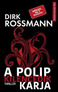 Dirk Rossmann - A polip kilencedik karja *Rossmann tulajdonosának a könyve*