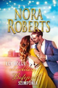 Nora Roberts - Egy hölgy elcsábítása / Befejezett Szimfónia