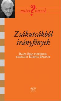 Balás Béla; Lőrincz Sándor - Zsákutcákból irányfények