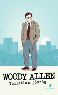 Woody Allen - Tollatlan jószág