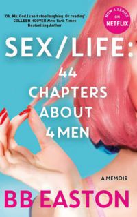 B.B. Easton - Sex/Life: 44 Chapters About 4 Man