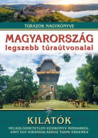  - Magyarország legszebb túraútvonalai - Kilátók