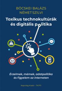 Böcskei Balázs, Német Szilvi - Toxikus technokultúrák és digitális politika