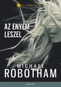 Michael Robotham - Az enyém leszel