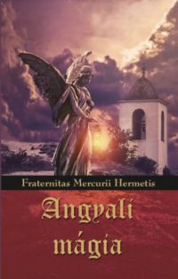 Fraternitas Mercurii Hermetis - Angyali mágia