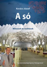 Dr. Kovács József - A só - Mítoszok és realitások