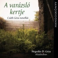Csáth Géza - A varázsló kertje - Csáth Géza novellái - Hangoskönyv