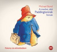 Michael Bond - A medve, akit Paddingtonnak hívnak - Hangoskönyv