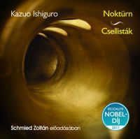 Kazuo Ishiguro - Noktürn - Csellisták - Hangoskönyv