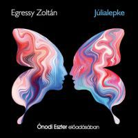 Egressy Zoltán - Júlialepke - Hangoskönyv