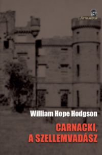 William Hope Hodgson - Carnacki, a szellemvadász