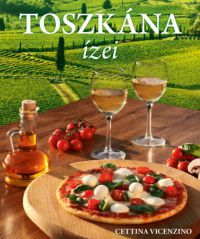 Cettina Vicenzino - Toszkána ízei