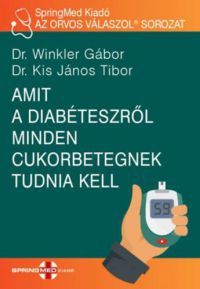 Dr. Winkler Gábor, Dr. Kis János Tibor - Amit a diabéteszről minden cukorbetegnek tudnia kell