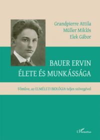 Grandpierre Attila, Müller Miklós, Elek Gábor - Bauer Ervin élete és munkássága