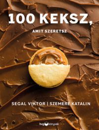 Segal Viktor, Szemere Katalin - 100 keksz, amit szeretsz