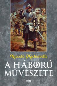 Niccoló Machiavelli - A háború művészete