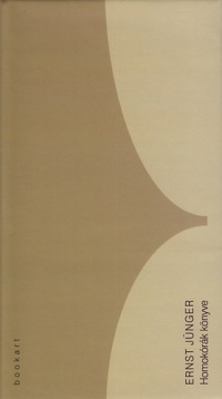 Ernst Jünger - Homokórák könyve