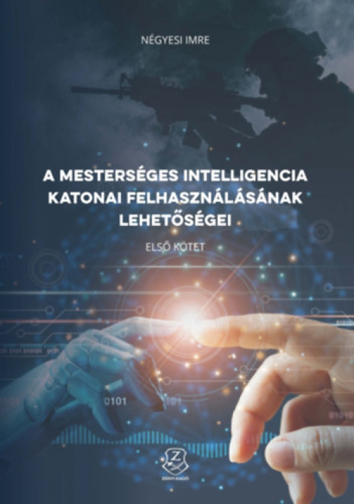 Négyesi Imre - A mesterséges intelligencia katonai felhasználásának lehetőségei