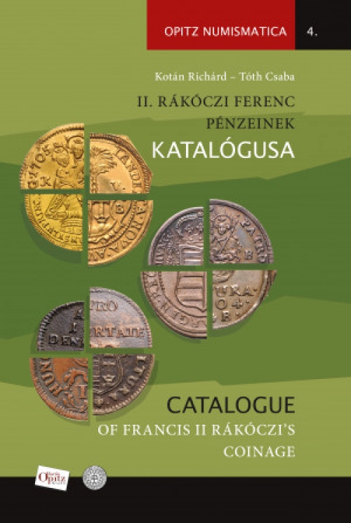 Tóth Csaba, Kotán Richárd - II. Rákóczi Ferenc pénzeinek katalógusa / Catalogue of Francis II Rákóczi