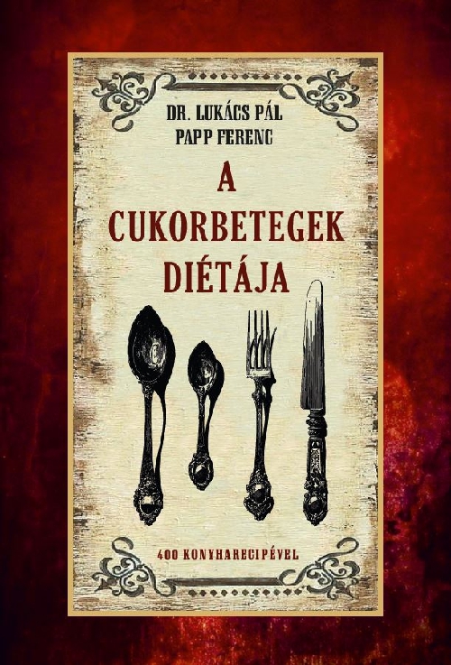 Papp Ferenc, Lukács Pál - A cukorbetegek diétája