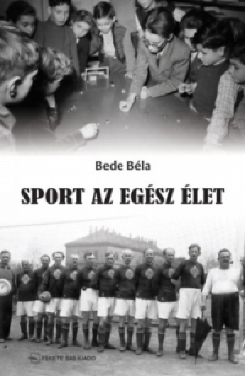 Bede Béla - Sport az egész élet