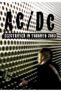  - AC/DC - Electrified In Toronto 2003 (DVD)